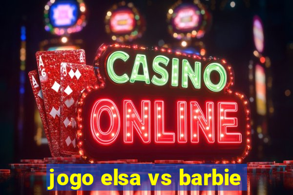 jogo elsa vs barbie